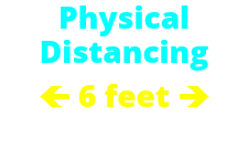 Physical  Distancing ç 6 feet è